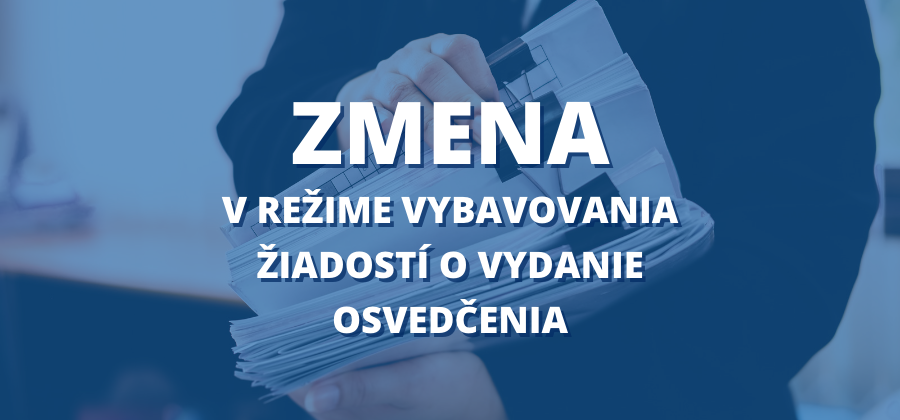 Zmena v režime vybavovania žiadostí o vydanie osvedčenia